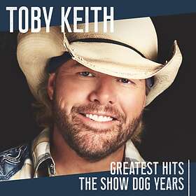 Toby Keith Greatest Hits;Show Dog Years CD