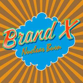 Brand X Nuclear Burn CD