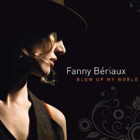Fanny Bériaux Blow Up My World CD