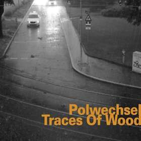Polwechsel Traces Of Wood CD