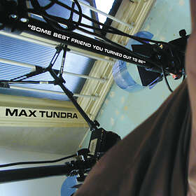 Max Tundra Some Best Friend You Turned Out To Be Limited Edition LP