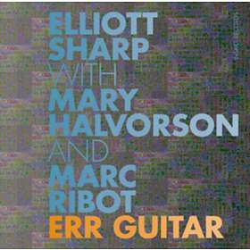 Elliott Sharp Err Guitar CD