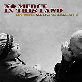 Ben Harper And Charlie Musselwhite No Mercy In This Land LP