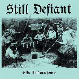 Still Defiant The Stubborn Few Limited Edition LP