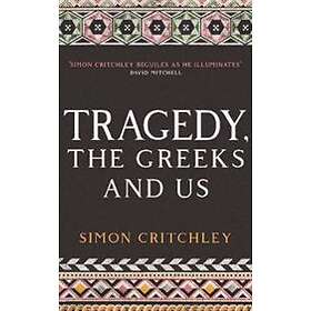 Tragedy, the Greeks and Us
