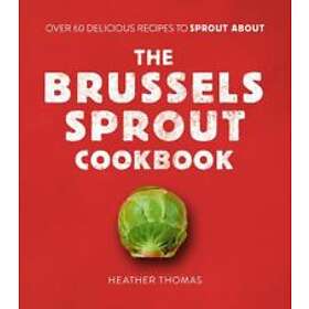 The Brussels Sprout Cookbook