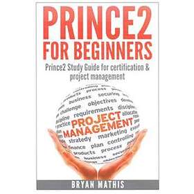 Prince2 For Beginners: Prince2 Self Study For Certification & Project ...