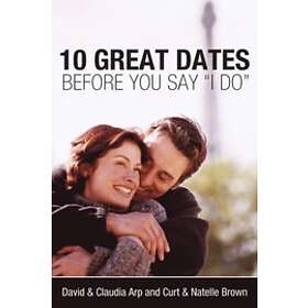 David and Claudia Arp, Curt Brown, Natelle Brown: 10 Great Dates Before You Say 'I Do'