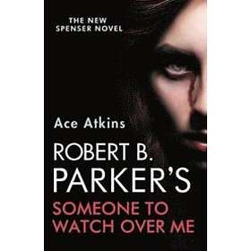 Ace Atkins, Robert B Parker: Robert B. Parker's Someone to Watch Over Me