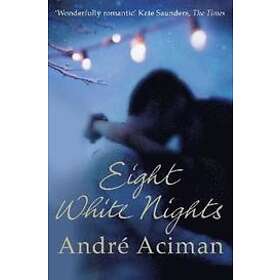 Andre Aciman: Eight White Nights