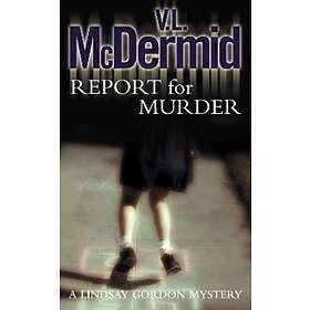V L McDermid: Report for Murder