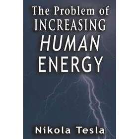 Nikola Tesla: Problem of Increasing Human Energy