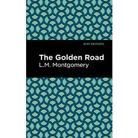 L M Montgomery: The Golden Road