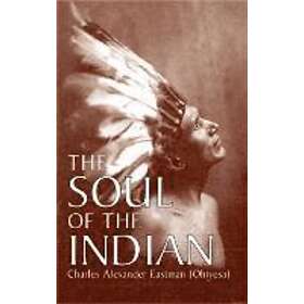 Charles Alexander Eastman: The Soul of the Indian
