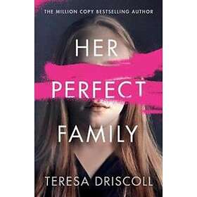 Teresa Driscoll: Her Perfect Family