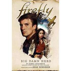 Nancy Holder, James Lovegrove: Firefly Big Damn Hero