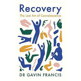 Gavin Francis: Recovery