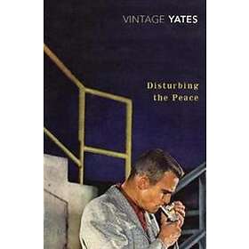 Richard Yates: Disturbing the Peace