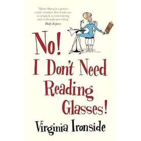 Virginia Ironside: No! I Don't Need Reading Glasses