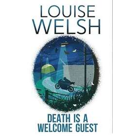 Louise Welsh: Death is a Welcome Guest