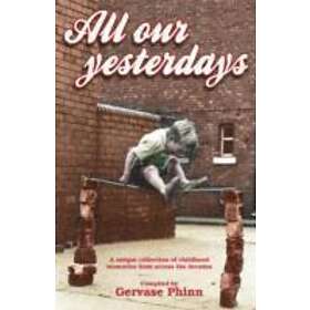 Gervase Phinn: All Our Yesterdays