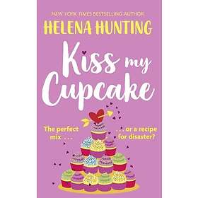 Helena Hunting: Kiss My Cupcake