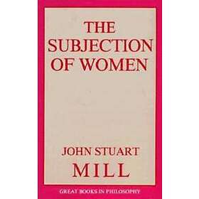 John Stuart Mill: The Subjection of Women