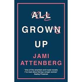 Jami Attenberg: All Grown Up