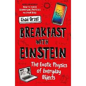 Chad Orzel: Breakfast with Einstein