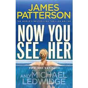 James Patterson: Now You See Her