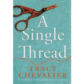 Tracy Chevalier: A Single Thread