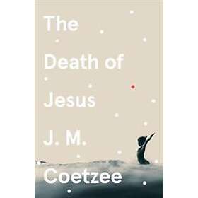 J M Coetzee: The Death of Jesus