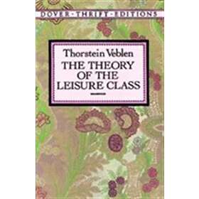 Thorstein Veblen: The Theory of the Leisure Class