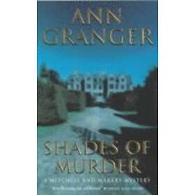 Ann Granger: Shades of Murder (Mitchell &; Markby 13)
