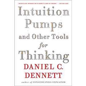 Daniel C Dennett: Intuition Pumps and Other Tools for Thinking