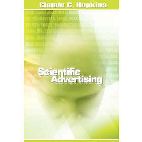 Claude C Hopkins: Scientific Advertising