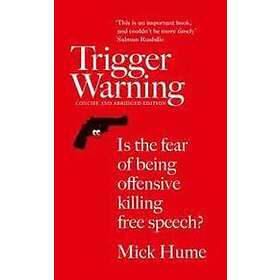 Mick Hume: Trigger Warning