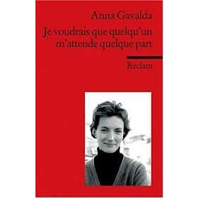 Anna Gavalda: Je voudrais que quelqu'un m'attende quelque part