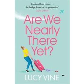 Lucy Vine: Are We Nearly There Yet?