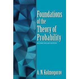 A N Kolmogorov: Foundations of the Theory Probability: Second English