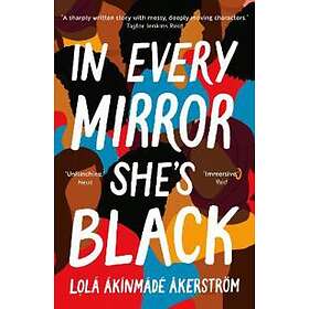 Lola Akinmade Akerstrom: In Every Mirror She's Black