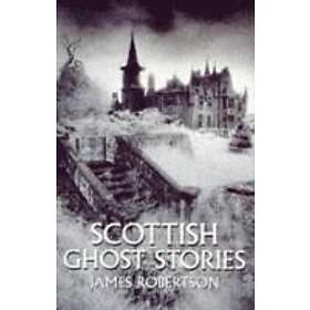 James Robertson: Scottish Ghost Stories
