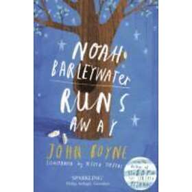 John Boyne: Noah Barleywater Runs Away