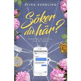 Stina Sundling: Söker du här? roman om en kvinnas jakt på kärlek