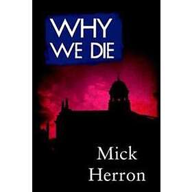 Mick Herron: Why We Die