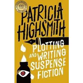 Patricia Highsmith: Plotting and Writing Suspense Fiction