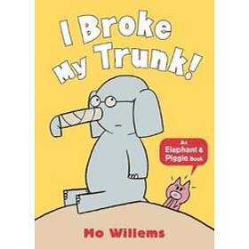 Mo Willems: I Broke My Trunk!