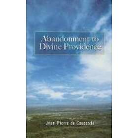 Jean-Pierre De Caussade: Abandonment to Divine Providence