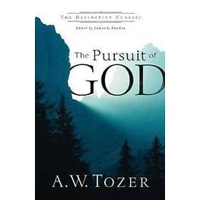A w Tozer, James L Snyder: The Pursuit of God