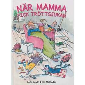 Lotta Lundh: När mamma fick tröttsjukan